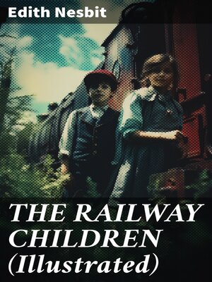 cover image of THE RAILWAY CHILDREN (Illustrated)
